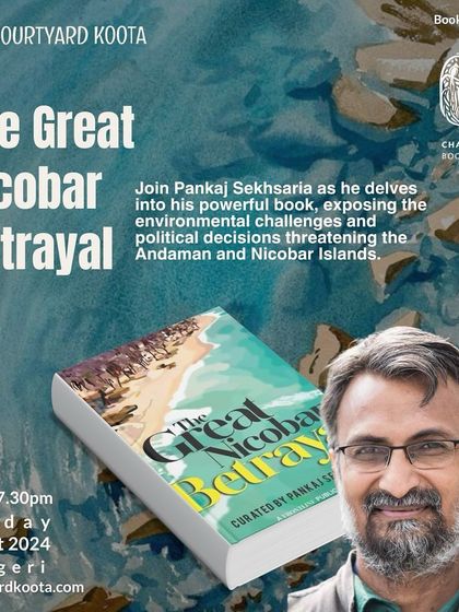 An event poster for "The Great Nicobar Betrayal," a talk by author and environmental advocate Pankaj Sekhsaria. This session exposed the urgent environmental challenges and political decisions threatening the Andaman and Nicobar Islands.