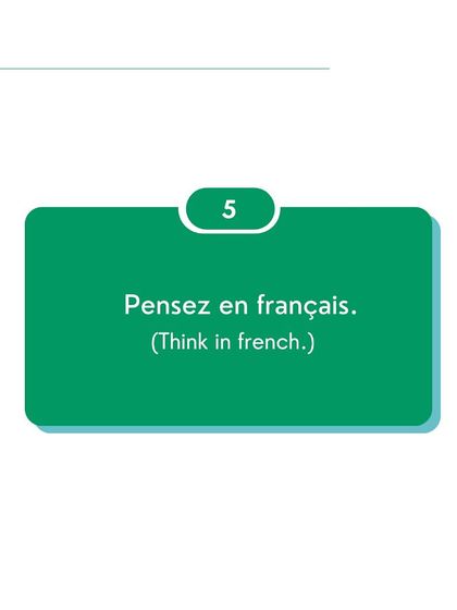 The final step is to start thinking in French. Try to formulate your thoughts in French instead of translating from your native language. This is a key step toward fluency.