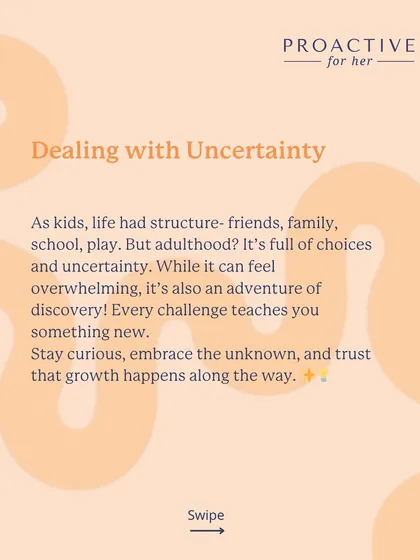 Adulthood is full of uncertainty, which can be scary. But it's also an adventure of discovery. Stay curious and trust that growth happens along the way.