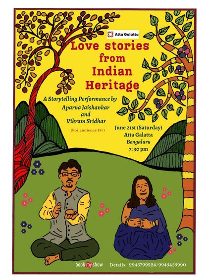 'Love Stories from Indian Heritage', a storytelling performance by Aparna Jaishankar and Vikram Sridhar. This is oral storytelling for adults, unraveling tales of love from mythology, poetry, and history.