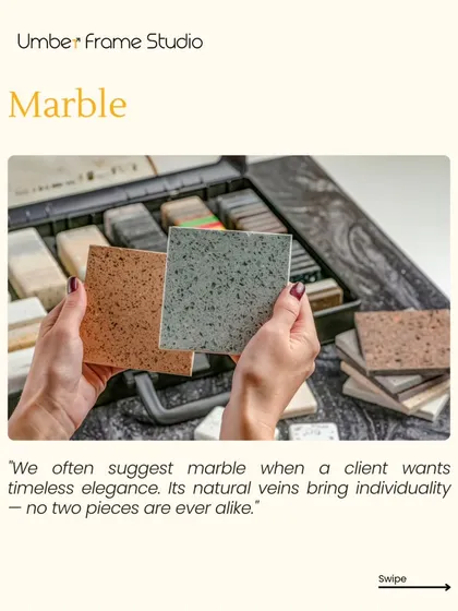 We often suggest marble for timeless elegance. Its natural veins bring individuality, as no two pieces are ever alike.