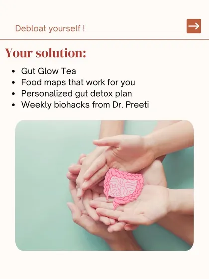 My solution to bloating is a complete reset. This includes our Gut Glow Tea, personalized food maps, a gut detox plan, and weekly biohacks to restore balance from the inside out.