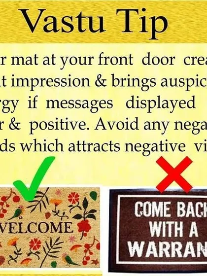 Vastu guidance for your doormat. A doormat with a positive and welcoming message helps set a good first impression and invites auspicious energy into your space.