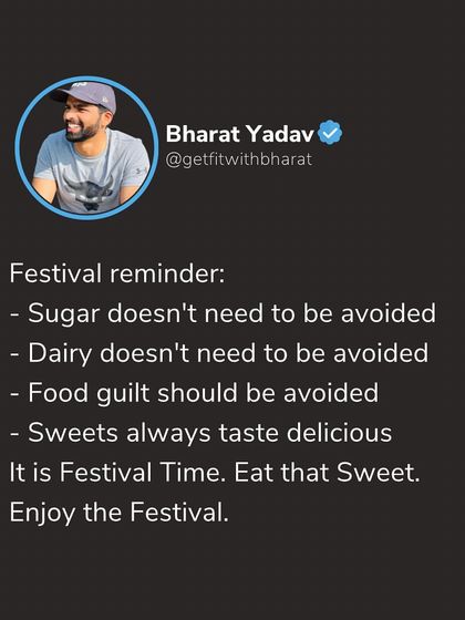 A friendly reminder for the festival season. You don't need to avoid sugar or feel guilty. Enjoy your sweets in moderation and celebrate.