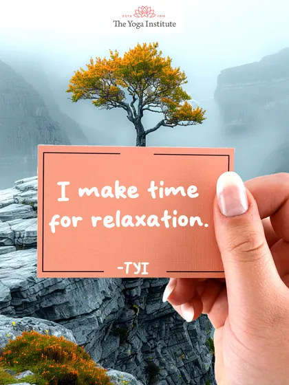 "I make time for relaxation." Making space for relaxation allows the body to recharge, the mind to reset, and the spirit to find balance.