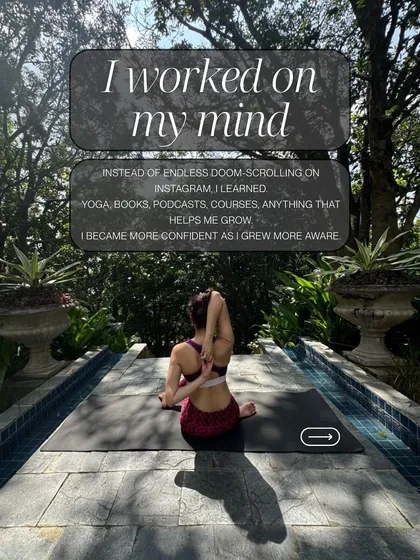 My own journey taught me the importance of working on my mind. Instead of getting lost in endless scrolling, I turned to yoga, books, and podcasts. This image, taken during my personal practice, is a reminder that growing your awareness is the first step toward building confidence and inner peace.
