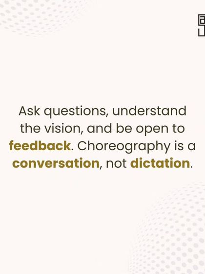Choreography is a conversation, not a dictation. Ask questions to understand the choreographer's vision and be open to feedback. This collaborative spirit is what I look for in a dancer.