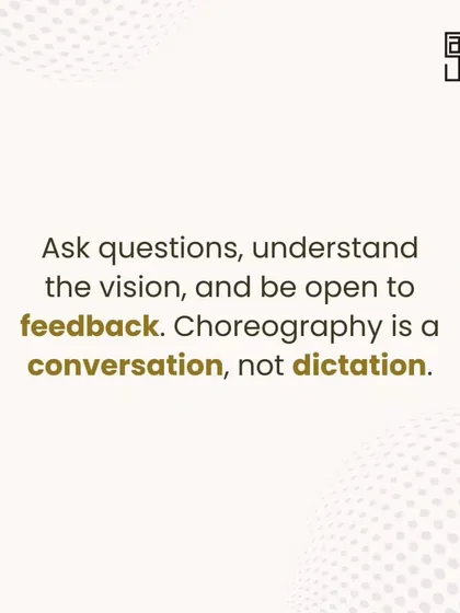 Choreography is a conversation, not a dictation. Ask questions to understand the choreographer's vision and be open to feedback. This collaborative spirit is what I look for in a dancer.