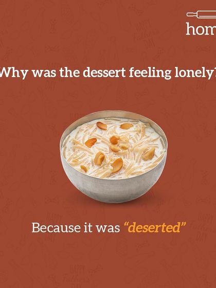 A little dessert-themed dad joke. Why was the dessert feeling lonely? Because it was "deserted". My kheer is so good, it'll never be left alone.