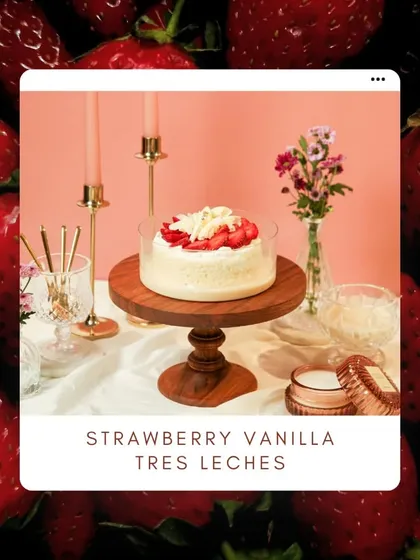 Our Strawberry Vanilla Tres Leches, a light and airy dessert perfect for any time of day.