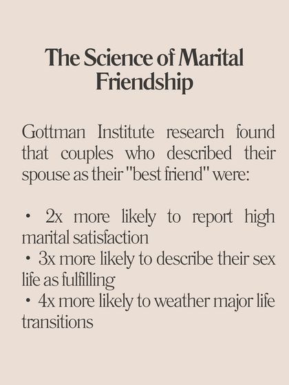 Research from the Gottman Institute found that couples who describe their spouse as their "best friend" report much higher marital satisfaction and resilience.