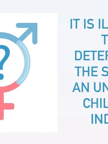 It is illegal to determine the sex of an unborn child in India under the PC-PNDT Act to prevent female foeticide.