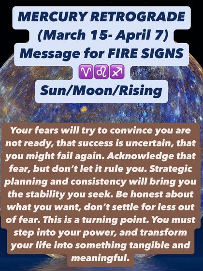 A Mercury Retrograde message for Fire signs. Your fears will try to convince you that you're not ready, but don't let them. This is a turning point where you must step into your power and transform your life.