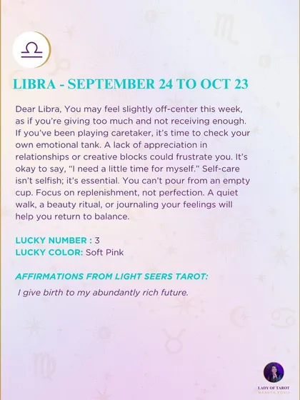 A weekly tarot forecast for Libra. You may feel slightly off-center, as if you're giving too much and not receiving enough. It's time to check your own emotional tank.