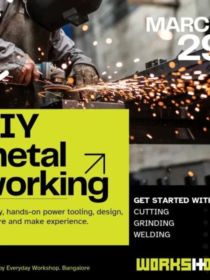 A poster for our DIY Metalworking workshop. This is a full-day, hands-on experience where you will learn to cut, grind, and weld.