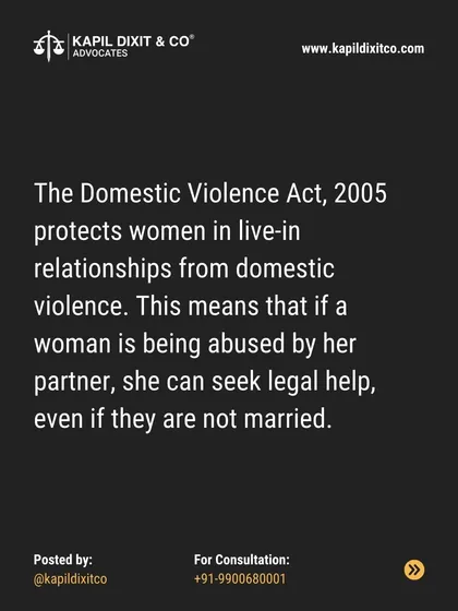 The Domestic Violence Act of 2005 extends its protection to women in live-in relationships, allowing them to seek legal help against an abusive partner.