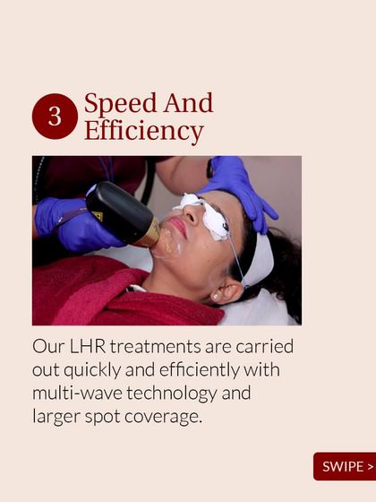 My LHR treatments are quick and efficient, even on sensitive areas like the face. The multi-wave technology and large spot size of the laser applicator allow me to cover more area in less time, so you can get back to your day without hassle.