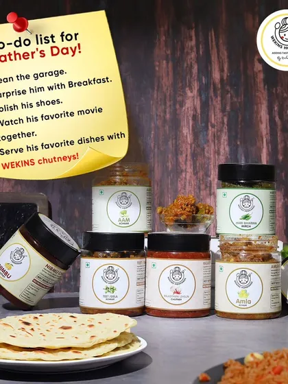 Here's a to-do list for Father's Day. Don't forget to serve his favorite dishes with our delicious chutneys and pickles.