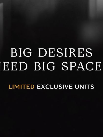 We cater to big desires with big spaces. Our limited exclusive units are designed for those who seek more from life and their home.