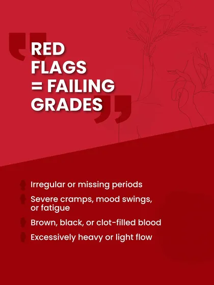 These are the red flags that your period report card is showing failing grades. Irregular cycles, severe cramps, and clotted blood are signs that your body needs attention.