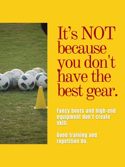 It's not because you don't have the best gear. Fancy boots don't create skill. Good training and repetition do.