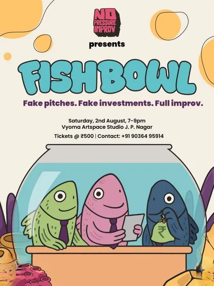 We are a home for all kinds of creative ideas, including this unscripted comedy game show, "Fish Bowl". This fun poster shows the kind of hilarious and innovative events that find their stage at Vyoma.