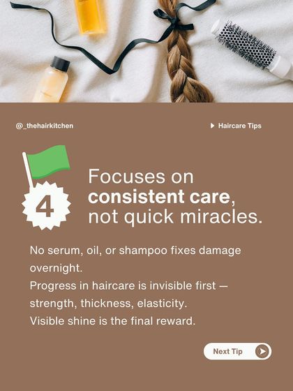 Green Flag #4: You focus on consistent care, not quick miracles. Progress is invisible at first, like improved strength and thickness. Visible shine is the final reward.