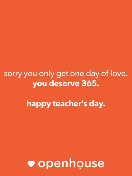 Sorry you only get one day of love. You deserve 365. A playful note to all the teachers who deserve appreciation every single day.