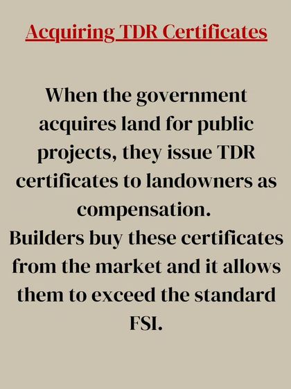TDR certificates are issued by the government to landowners as compensation when their land is acquired for public projects. Builders can then buy these certificates from the market to gain the right to build beyond the standard FSI.