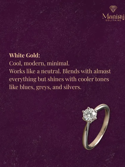 White gold offers a cool, modern, and minimal look. It acts as a neutral, blending seamlessly with almost any color palette, especially cooler tones like blues, greys, and silvers. It's perfect for a sleek, contemporary style.