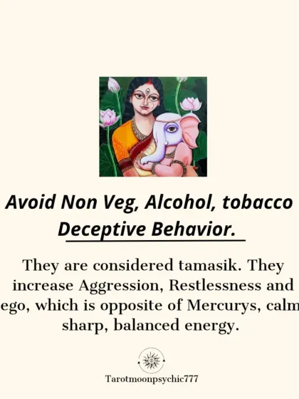 On Wednesdays, it is advised to avoid tamasik behaviors like consuming non-veg, alcohol, or tobacco. These activities increase aggression and restlessness, which go against Mercury's calm and balanced energy.