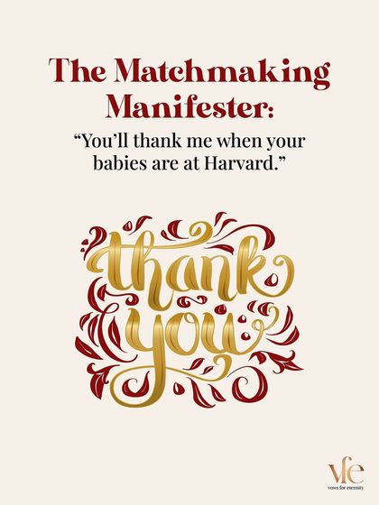 The Matchmaking Manifester: "You'll thank me when your babies are at Harvard." My goal is your happiness, not fulfilling a multi-generational checklist.