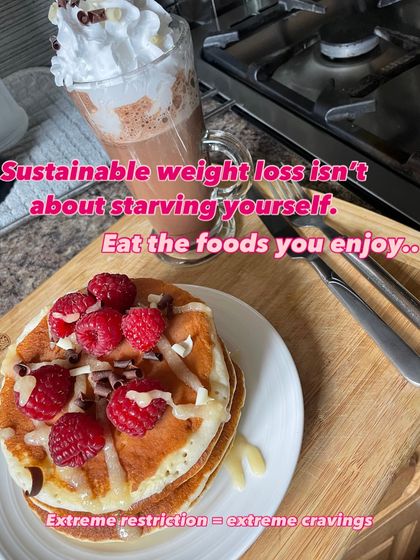Sustainable weight loss isn't about starving yourself. Extreme restriction only leads to extreme cravings. Yes, you can eat pancakes and hot chocolate.