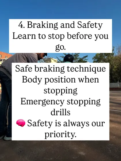 Safety is always our top priority. I teach you how to stop before you even start pedaling. We will drill safe braking techniques and proper body positioning for both regular and emergency stops.
