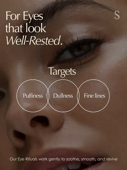 For eyes that look well-rested, our rituals target puffiness, dullness, and fine lines. We work gently to soothe, smooth, and revive the eye area for a brighter appearance.
