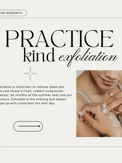 Practice kind exfoliation. It's important for removing dead skin cells, but be mindful of the summer heat. Exfoliate in the evening and always follow up with sunscreen the next day.
