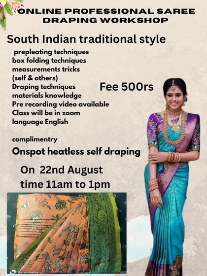 This online workshop covered South Indian traditional style, including a complimentary session on onspot heatless self-draping.