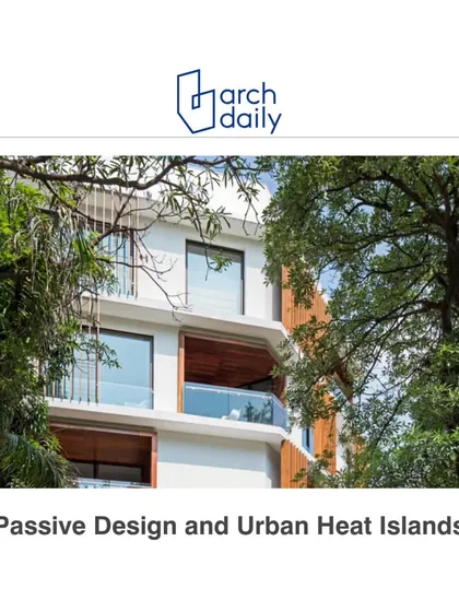 We were pleased to share our take on passive design and urban heat islands with ArchDaily. The article covers our strategies for addressing rising temperatures, from the scale of the city down to the individual home.