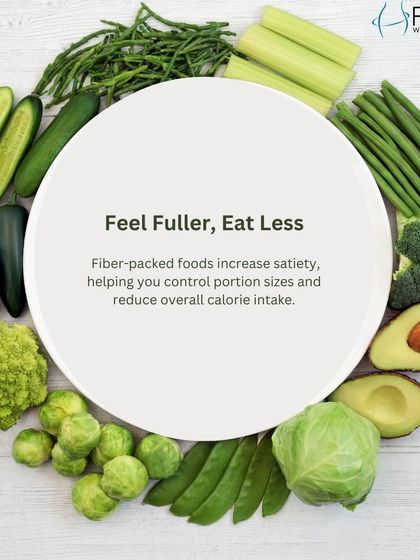 Fiber-packed foods increase satiety, helping you feel fuller and eat less. This helps you control portion sizes and reduce overall calorie intake naturally.