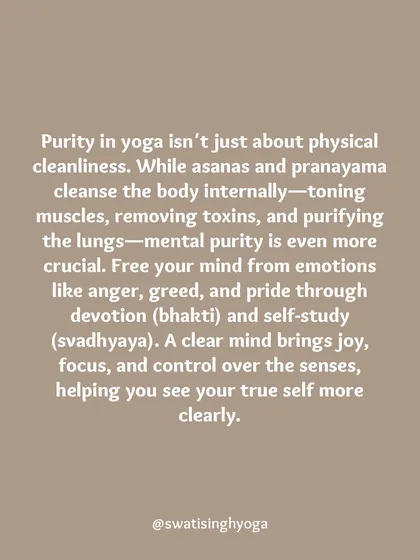Purity in yoga isn't just physical cleanliness. It's about freeing the mind from emotions like anger and greed through devotion (bhakti) and self-study (svadhyaya).