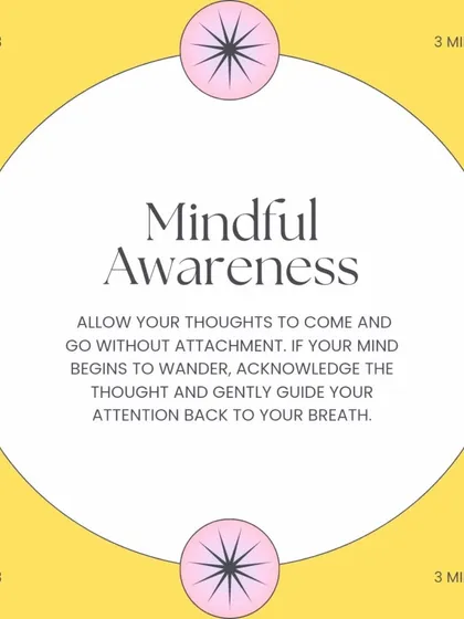 The third step is mindful awareness. Allow your thoughts to come and go without attachment. If your mind wanders, gently guide your attention back to your breath.