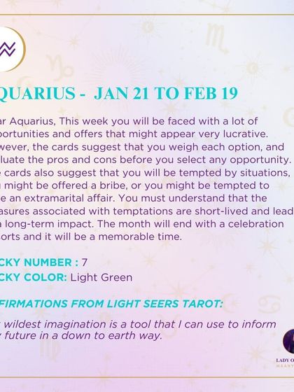 A weekly tarot prediction for Aquarius. This week you will be faced with a lot of opportunities and offers that might appear very lucrative. However, the cards suggest that you weigh each option and evaluate the pros and cons.