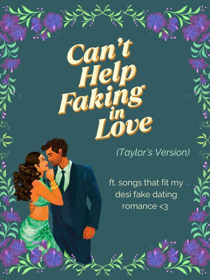 *Can't Help Faking in Love* (Taylor's Version). A collection of Taylor Swift songs that perfectly capture the vibes of my desi fake dating romance.