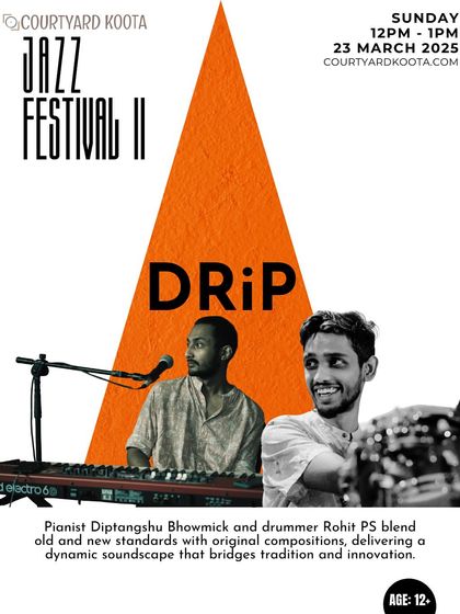 The poster for DRiP, a duo performing at the Jazz Festival II. Pianist Diptangshu Bhowmick and drummer Rohit PS blend old and new standards with original compositions.