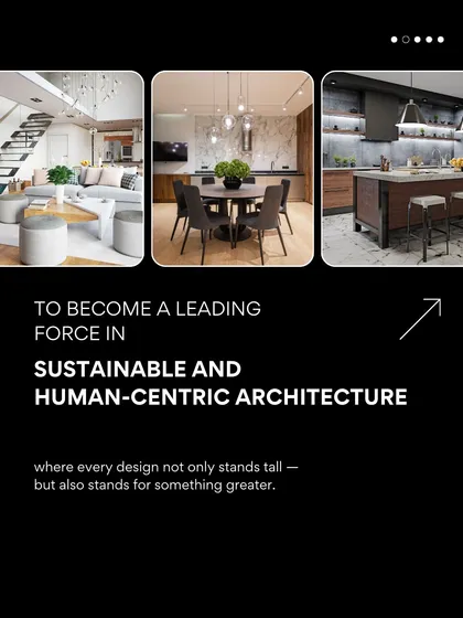 Our vision is to become a leading force in sustainable and human-centric architecture. We strive to create designs that not only stand tall but also stand for something greater, contributing positively to the environment and the community.