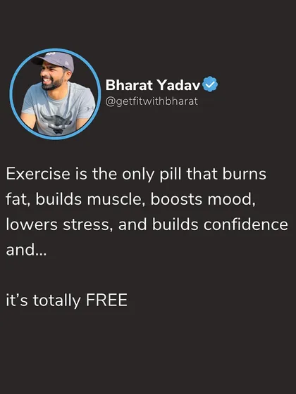 Exercise is the only pill that burns fat, builds muscle, boosts your mood, lowers stress, and builds confidence. And the best part? It's completely free.