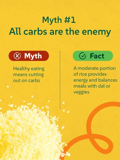 Myth #1: All carbs are the enemy. Fact: A moderate portion of rice provides energy and balances meals with dal or veggies. It's about balance, not elimination.