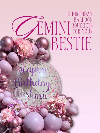 For the Gemini bestie who shines twice as bright! This image introduces our collection of birthday balloon bouquets, perfect for gifting. This one features a beautiful confetti-filled bubble balloon.
