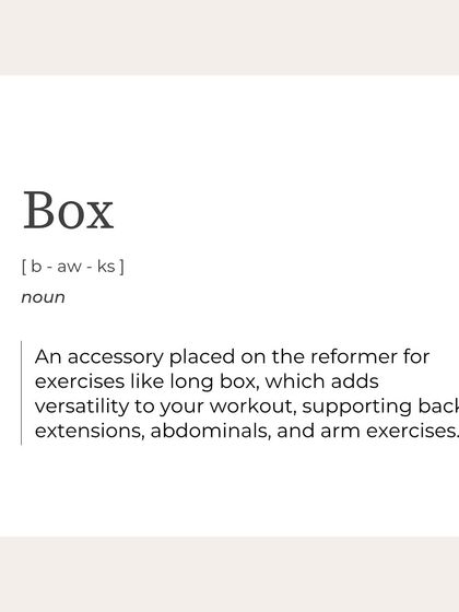 The "Box" is an accessory placed on the reformer to add versatility, supporting back extensions, abdominal work, and arm exercises.