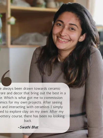 This is Swathi, an interior designer whose curiosity was sparked by sourcing ceramics for her projects. She shares how pottery lets her blend design, creativity, and hands-on work.